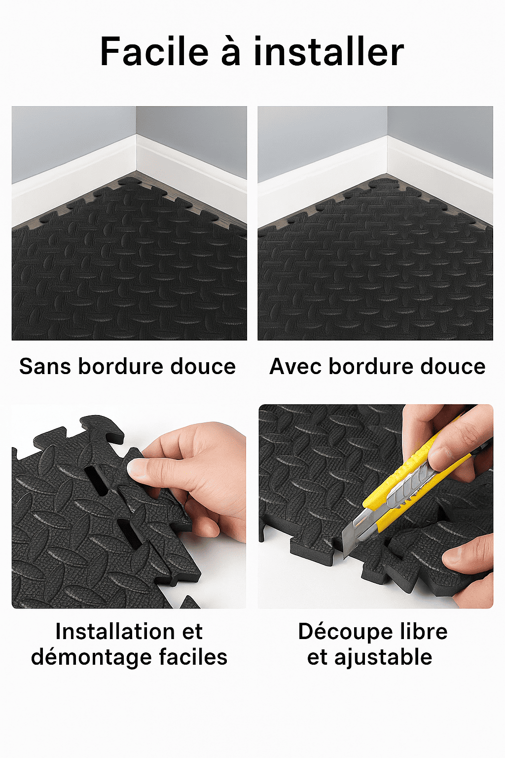 Quatre vignettes montrant l’installation de dalles puzzle EVA noires : pose sans bordure, pose avec bordure douce, démontage aisé et découpe sur mesure.